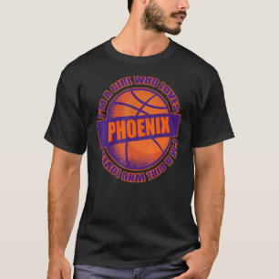 Girl Who Loves Phoenix Basketball B Ball City Ariz T-Shirt