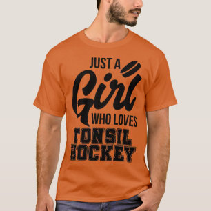 Girl Who Loves Tonsil Hockey  Adult Humor Slogan C T-Shirt