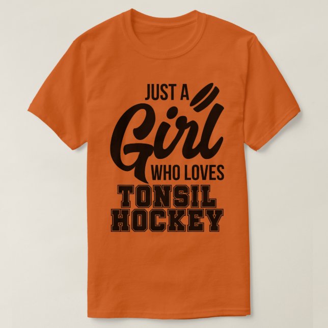 Girl Who Loves Tonsil Hockey  Adult Humour Slogan  T-Shirt (Design Front)