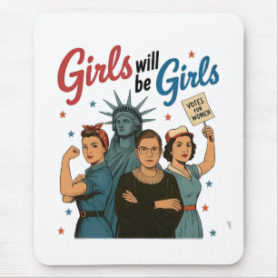 Girl Will Be Girl Feminism Equality Womens rights Mouse Pad