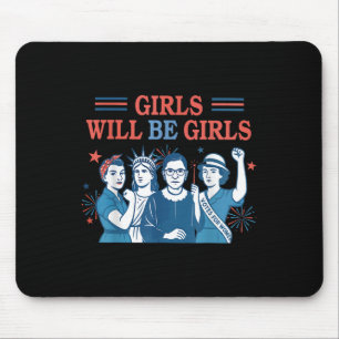 Girl Will Be Girls Feminist 4th Of July Strong Wom Mouse Pad