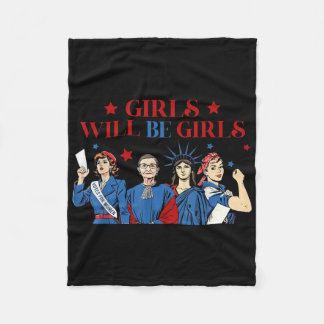 Girl Will Be Girls Patriotic Feminist 4th Of July Fleece Blanket