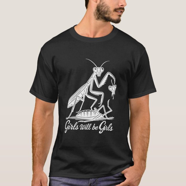Girl Will Be Girls Praying Mantis Tee (Front)