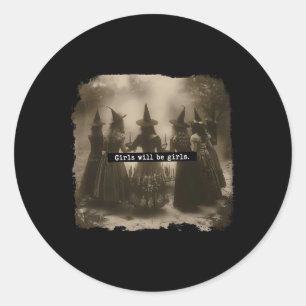 Girl Will Be Girls Witch Halloween Funny Witchy Vi Classic Round Sticker