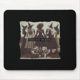 Girl Will Be Girls Witch Witchy Spooky Season Hall Mouse Pad