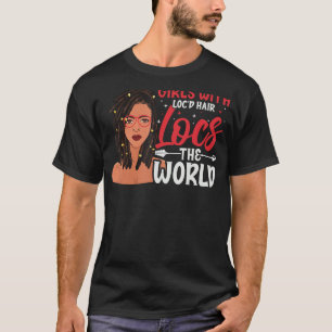 Girl With Locd Hair Locs The World Black History M T-Shirt