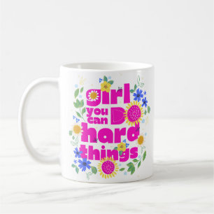 Girl You Can Do Hard Things Mug