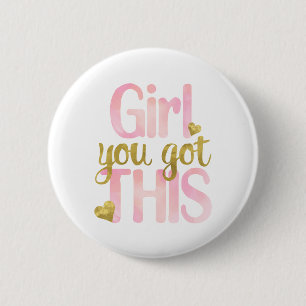 Girl You Totally Got This Design 6 Cm Round Badge