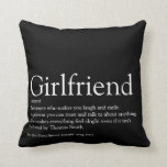 Girlfriend Definition Black and White Modern Cushion<br><div class="desc">Personalise for your girlfriend to create a unique valentine,  Christmas or birthday gift. A perfect way to show her how amazing she is every day. Designed by Thisisnotme©</div>