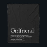 Girlfriend Definition Cool Fun Black and White Fleece Blanket<br><div class="desc">Personalise for your girlfriend to create a unique valentine,  Christmas or birthday gift. A perfect way to show her how amazing she is every day. You can even customise the background to their favourite colour. Designed by Thisisnotme©</div>