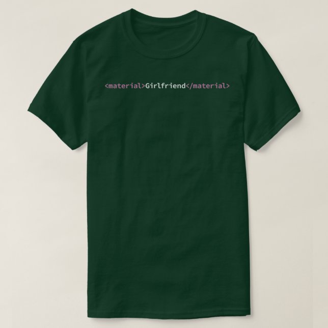 Girlfriend material funny programmer T-Shirt (Design Front)