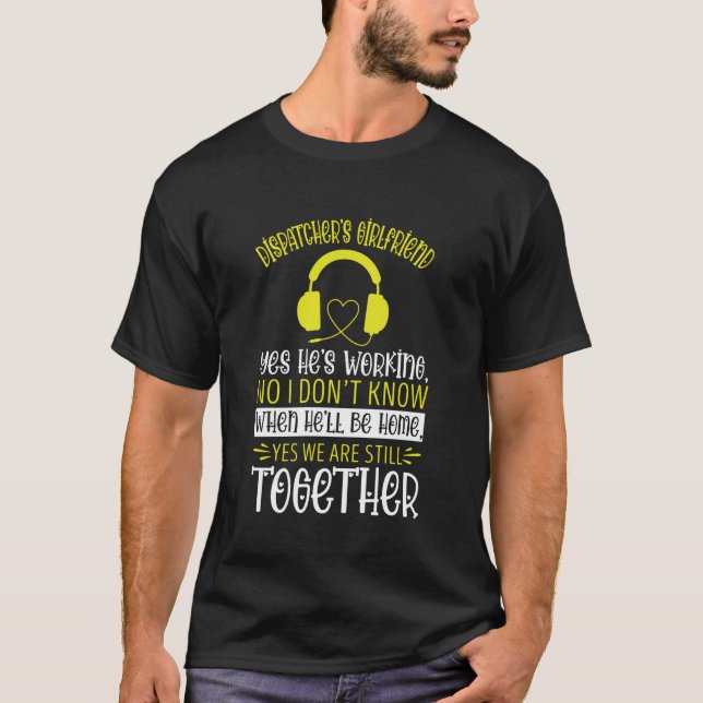 Girlfriend Thin Yellow Line Dispatch Operator Disp T-Shirt (Front)