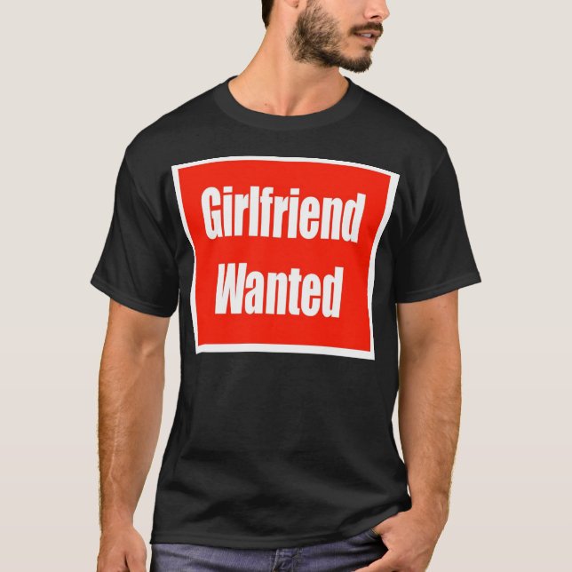 Girlfriend Wanted T-Shirt (Front)