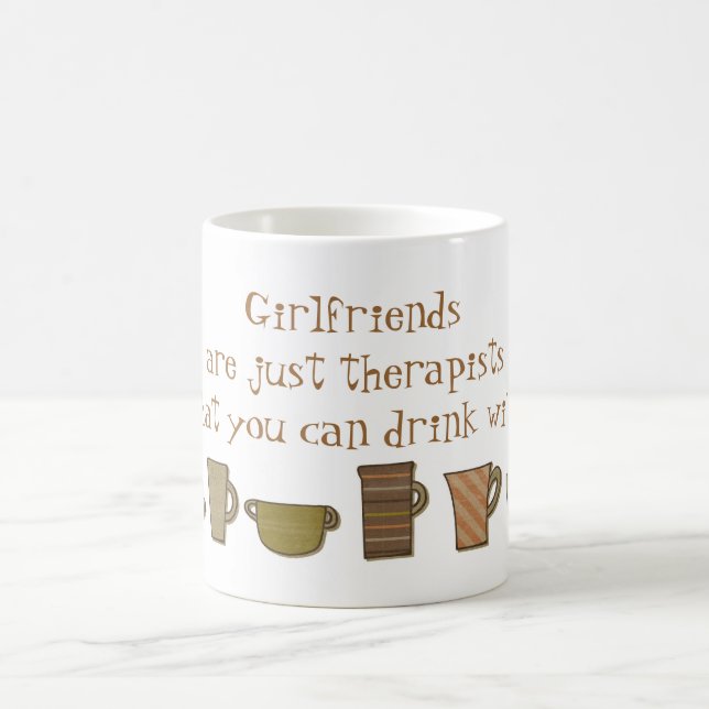 Girlfriends are Therapists that you can drink  Mug (Center)