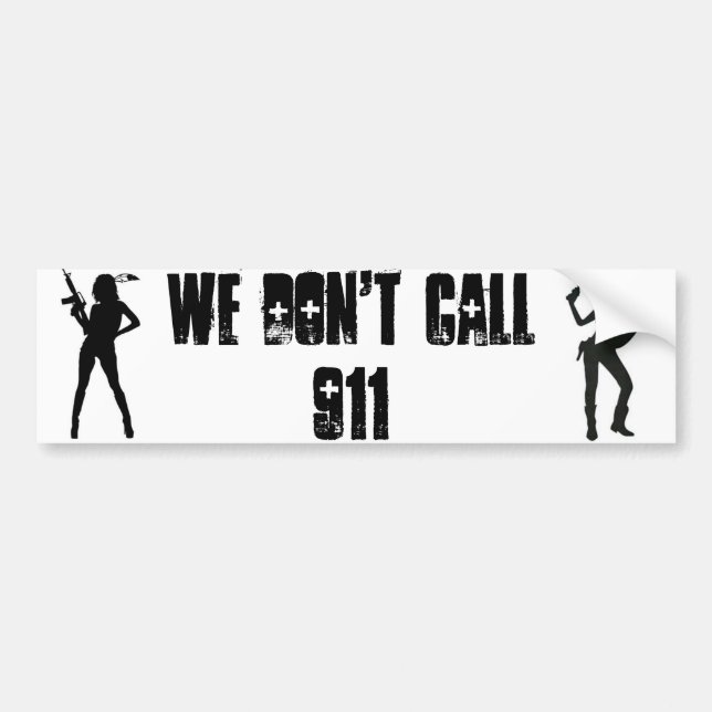 GirlGun WE DON'T CALL 911 Bumper Sticker (Front)
