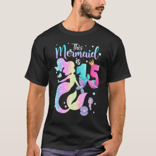 Girls 15th Birthday This Mermaid Is 15 Years Old C T-Shirt