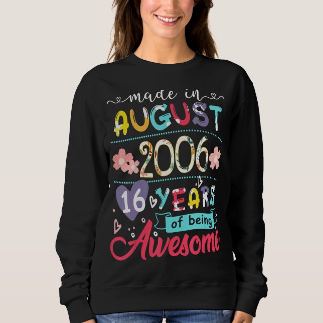Girls 16th Birthday Floral   For Girl Born In Augu Sweatshirt (Front)