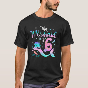 Girls 6th Birthday This Mermaid Is 6 Years Old Cos T-Shirt