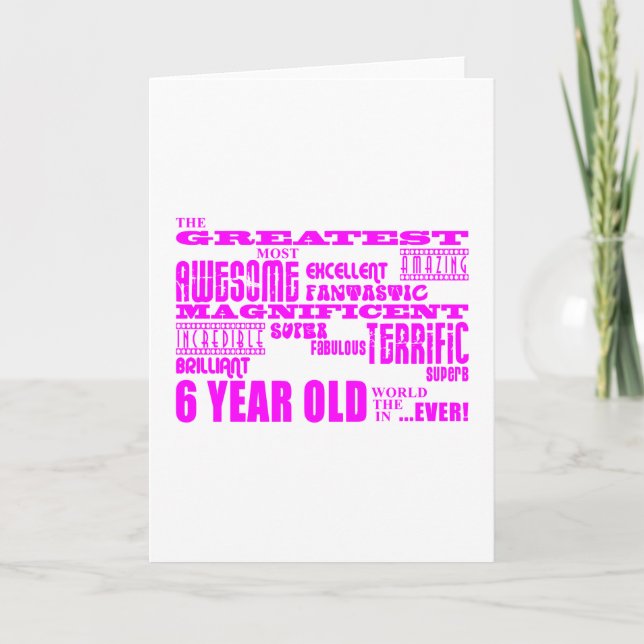 Girls 6th Birthdays : Pink Greatest 6 Year Old Card (Front)
