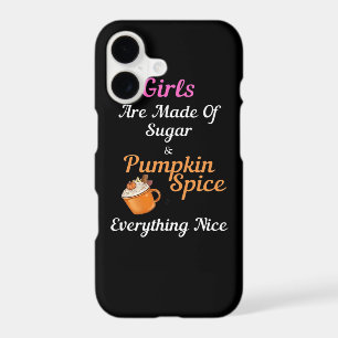 Girls Are Made Of Sugar Pumpkin Spice Everything N