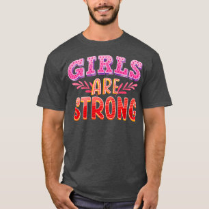 Girls Are Strong Female Empowerment Feminism Women T-Shirt