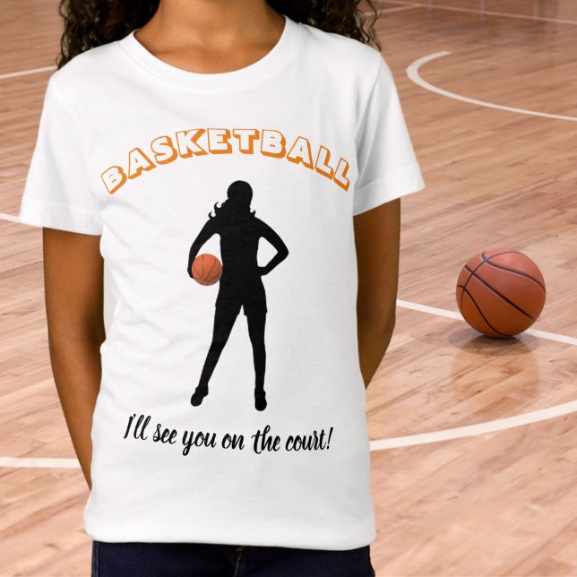 Girl's Basketball "I'll see you on the court" T-Shirt (Girl Basketball Tee)