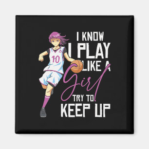 Girls Bysketbyll I Know I Play Like A Girl Try To Magnet