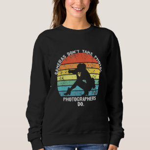 Girls Cameras Dont Take Photos Saying Photography Sweatshirt