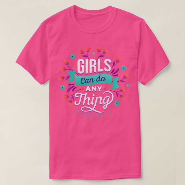 Girls Can Do Everything Women Empowerment Feminist T-Shirt (Design Front)