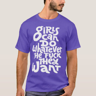 Girls Can Do Whatever The They Want 2 T-Shirt