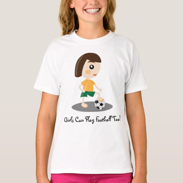 Girls Can Play Football Too T-Shirt (Front)