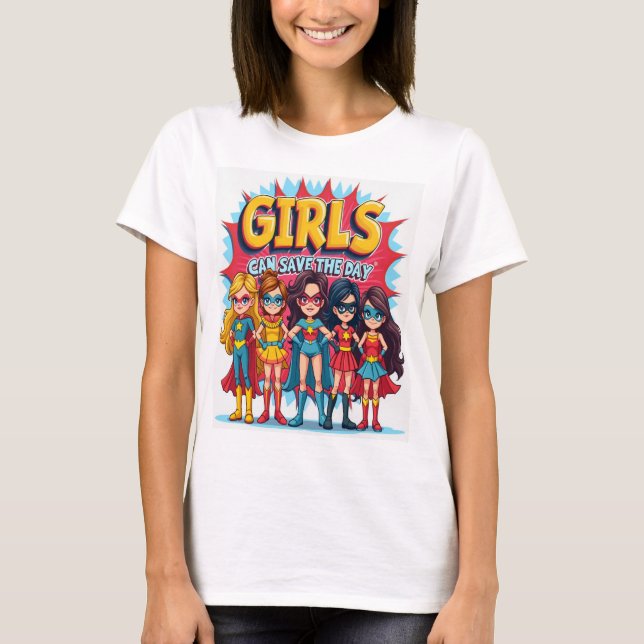 Girls Can Save the Day - Empowering and Bold T-Shirt (Front)
