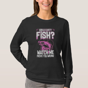 Girls Cant Fish Watch Me Prove You Wrong Bass Fish T-Shirt