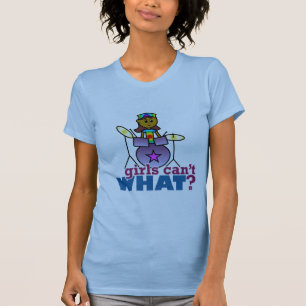 Girls Can't WHAT? Girl Playing Drums T-Shirt