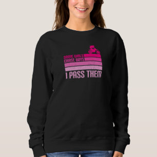 Girls Chase Boys I Pass Them Dirtbike Mx Motocross Sweatshirt