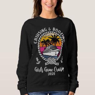Girls Cruise Girls Gone Cruising 2023 Cruising and Sweatshirt