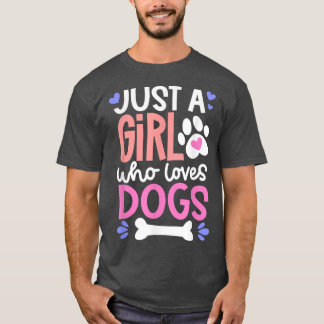 Girls Dog Lover Shirt, Just Girl Who Loves Dogs Sh T-Shirt