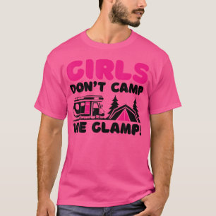 Girls Don'T Camp We Glamp Camper Girl Glamper Camp T-Shirt