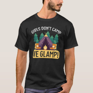 Girls Don't Camp We Glamp Camper Nature  Camping 1 T-Shirt