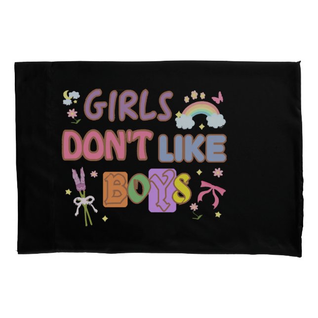 Girls Don't Like Boys  Pillowcase (Front)
