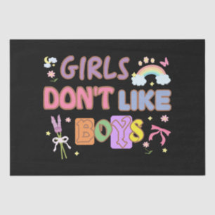 Girls Don't Like Boys  Tissue Paper