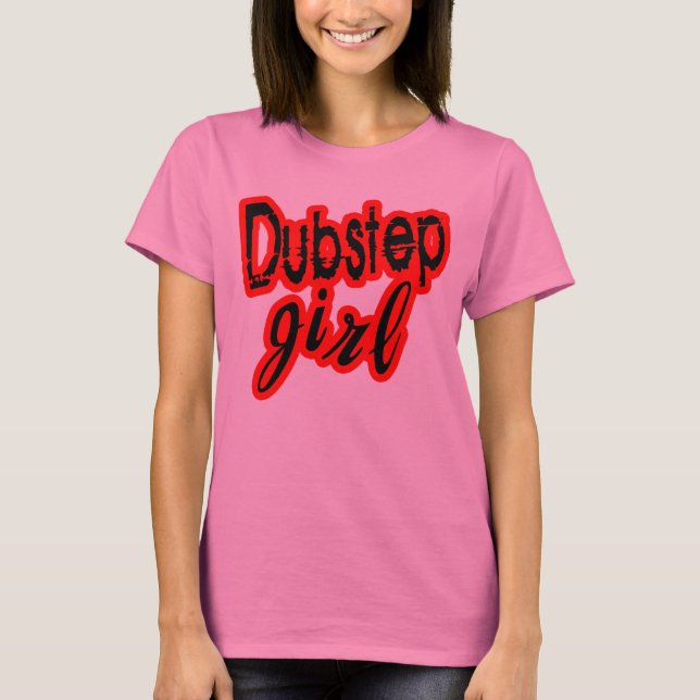girls Dubstep girl dance club D  shirt (Front)