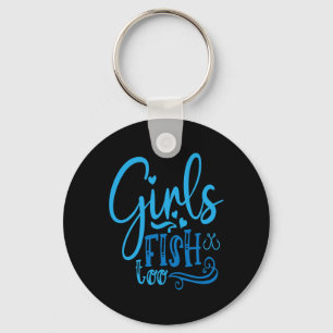 Girls Fish Too Angling Hunting Fishing  Key Ring