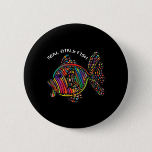 Girls Fishing Clothes Real Girls Fish 6 Cm Round Badge