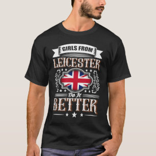 Girls from LEICESTER do it better Uk Union flag T-Shirt