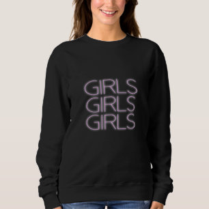 GIRLS GIRLS GIRLS SWEATSHIRT
