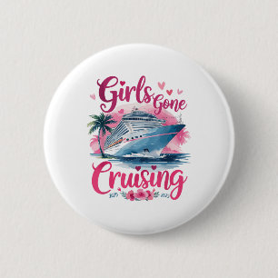 Girls Gone Cruising 2025 Fun Vacation Adventure Te 6 Cm Round Badge