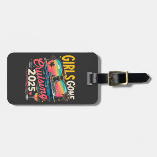 Girls Gone Cruising 2025 Travel Girls Trip Luggage Tag