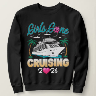 Girls Gone Cruising 2026 Matching Friends Cruise  Sweatshirt