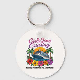 Girls Gone Cruising Making Memories For A Lifetime Key Ring